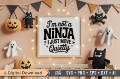 I&#039;m Not A Ninja I Just Move Quietly SVG File | Halloween SVG Product Image 5