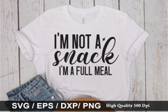 I&#039;m not a snack, I&#039;m a full meal SVG - Sarcastic Design Product Image 1