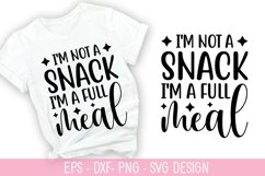 I'm not a snack, I'm a full meal SVG - Sarcastic Quotes Desi Product Image 1