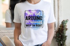 I&#039;m Not Arguing I&#039;m Explaining Sublimation PNG Product Image 2