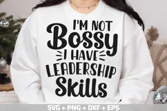 Sarcastic SVG, I'm Not Bossy I Have Leadership Skills SVG Product Image 2