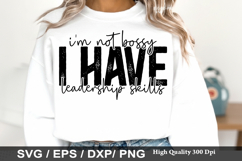 I'm Not Bossy I Have Leadership Skills - Sassy SVG Design Product Image 1