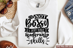 I&#039;m Not Bossy I just have leadership skills SVG, Sarcastic S Product Image 1