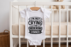 I&#039;m Not Crying I&#039;m Ordering Dinner SVG | Baby SVG | Newborn Product Image 2