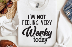 I&#039;m not feeling very worky SVG, Funny Work Quotes SVG Product Image 1