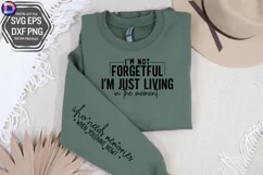 I'm not forgetful I'm just living in the moment Sleeve SVG Product Image 2