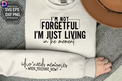 I'm not forgetful I'm just living in the moment Sleeve SVG Product Image 3