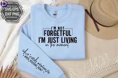 I'm not forgetful I'm just living in the moment Sleeve SVG Product Image 1