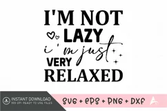 I'm not lazy I'm just very relaxed SVG , Funny Quote SVG Product Image 1