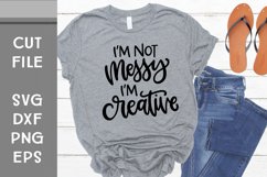 I'm Not Messy I'm Creative, Crafters SVG, Hand Lettered Product Image 1