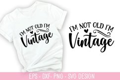 I&#039;m not old, I&#039;m vintage SVG - Sarcastic Design Product Image 1