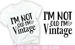 I'm not old, I'm vintage SVG - Sarcastic Quotes Design Product Image 1