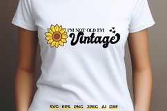 I&#039;m Not Old I&#039;m Vintage SVG | Sunflower Design Product Image 1