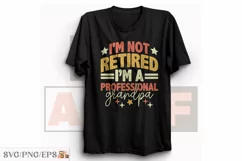 I'm Not Retired I'M a Professional grandpa SVG T-shirt Product Image 1