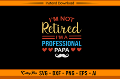 I’m Not Retired I’m A Professional Papa SVG File Product Image 1