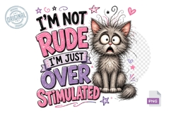 I'm Not Rude I'm Just Overstimulated Cat Funny PNG Product Image 1