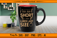 I’m Not Short I’m Lunch Lady Size SVG Design Product Image 3
