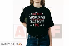 I'm Not Spoiled My Grandpa Loves Me Fathers Day SVG T-Shirt Product Image 2