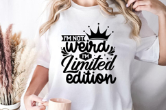 I'm not weird I'm limited editio svg, Sarcastic Quotes SVG Product Image 1