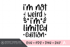I'm Not Weird I'm Limited Edition SVG, Funny Quote SVG Product Image 1