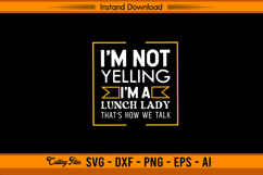 I’m Not Yelling I’m A Lunch Lady SVG Design Product Image 1