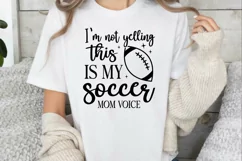 I'm Not Yelling This Is My Soccer SVG, Soccer Mom Quote SVG Product Image 3