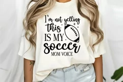 I'm Not Yelling This Is My Soccer SVG, Soccer Mom Quote SVG Product Image 2