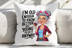 I m old enough to know better but young Sublimation PNG Product Image 4