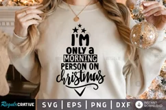 I'm only a morning person on SVG, Christmas SVG Design Product Image 1