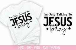 I&#039;m Only Talking To Jesus SVG - Christian Quotes SVG Design Product Image 1