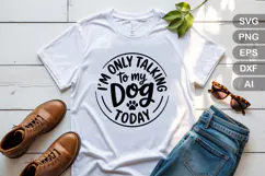 I'm Only Talking To My Dog Today SVG File | Dog Round Sign Product Image 3
