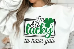 I'm So Lucky To Have You Svg, St Patricks Day Svg, Cut Files Product Image 1