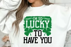 I'm So Lucky To Have You Svg, St Patricks Day Svg, Cut Files Product Image 1
