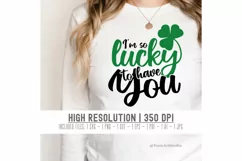 I'm So Lucky To Have You Svg, St Patricks Day Svg, Cut Files Product Image 3