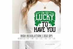 I'm So Lucky To Have You Svg, St Patricks Day Svg, Cut Files Product Image 3