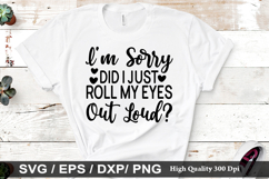 i m Sorry did i just roll my eyes - Funny Quotes SVG Design Product Image 1