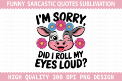I&#039;m sorry did I Sublimation - Sarcastic Quotes PNG Design Product Image 1