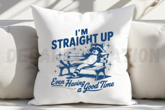 I&#039;m Straight Up Even Having a Good Time SVG Product Image 5