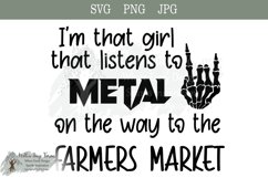 I&#039;m That Girl That Listens to Metal /Farmers Market SVG PNG Product Image 1
