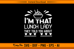 I’m That Lunch Lady They Told You About SVG Product Image 1
