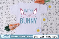 I&#039;m The Father Bunny SVG, Easter Svg Design, Easter Svg Png Product Image 1