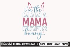 I&#039;m The Mama Bunny SVG Cuts File, Easter Svg Design Product Image 1