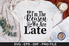 I&#039;m The Reason We Are Late - Newborn SVG Design Product Image 1