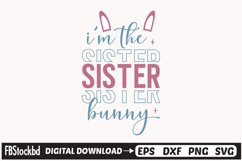 I&#039;m The Sister Bunny SVG Cuts File, Easter Svg Design Product Image 1