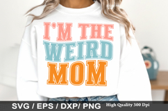 I'm the Weird Mom SVG - Mother's Design Product Image 1