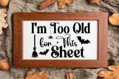 I&#039;m Too Old for This Sheet Sign SVG, Farmhouse Halloween Product Image 3