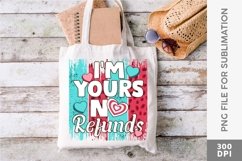 I'm Yours No Refunds | Valentines Quote Sublimation PNG Product Image 2