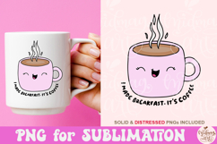 I made breakfast PNG, It's Coffee Png Product Image 3