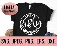 30th 40th 50th 60th Birthday Bundle SVG I Make 40 Look Good Product Image 4
