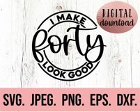 30th 40th 50th 60th Birthday Bundle SVG I Make 40 Look Good Product Image 3